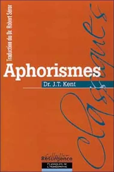 Aphorismes - Trad. Dr Robert Séror - J. T. Kent - MARCO PIETTEUR RESURGENCE