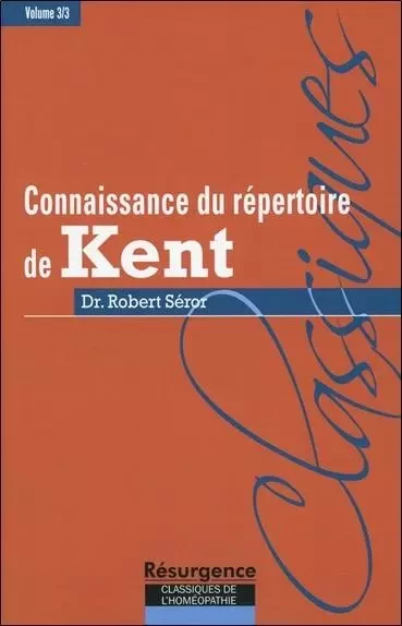 Connaissance du répertoire de Kent - T. 3 - Robert Séror - MARCO PIETTEUR RESURGENCE