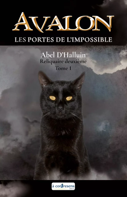 AVALON  Les portes de l’impossible : Reliquaire deuxième tome 1 - Abel D'Halluin - A CONTRESENS