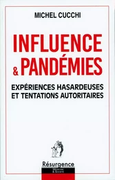 Influence & Pandémies - Expériences hasardeuses et tentations autoritaires