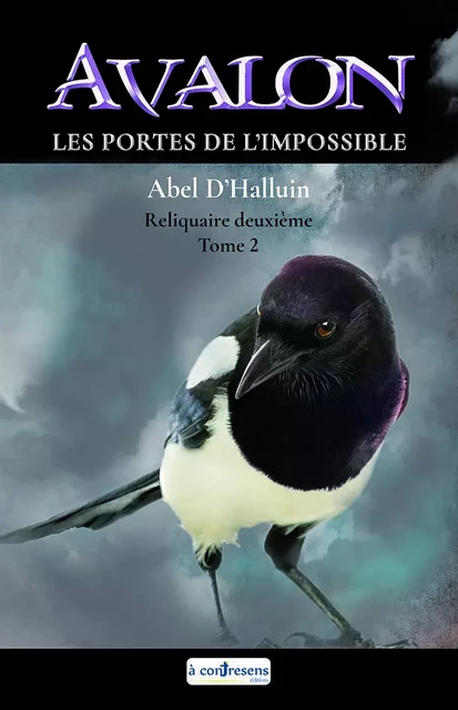 AVALON  Les portes de l’impossible : Reliquaire deuxième tome 2 - Abel D'Halluin - A CONTRESENS