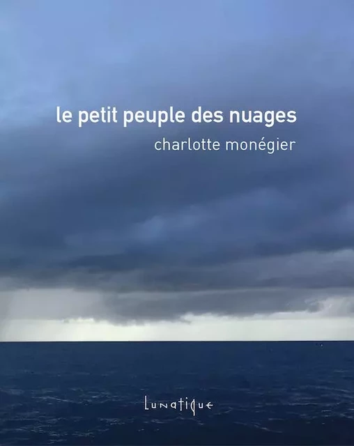 Le petit peuple des nuages - Charlotte Monégier - LUNATIQUE