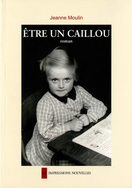 ETRE UN CAILLOU - Jeanne MOULIN - IMPRESSIONS NOU