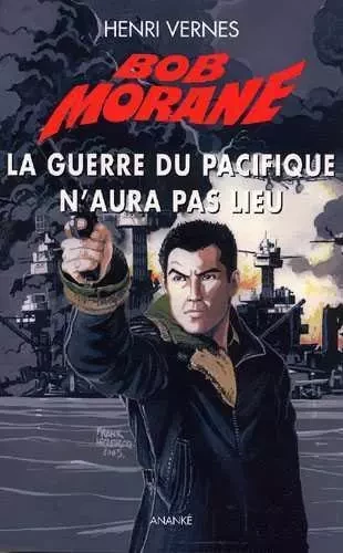 Bob Morane La Guerre du Pacifique n'aura pas lieu - Henri VERNES - ANANKE