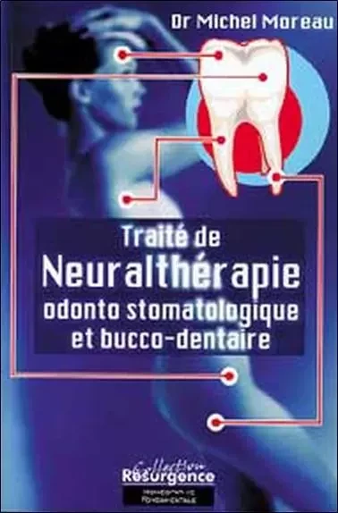 Traité de neuralthérapie odonto stomatologique - M. Moreau - MARCO PIETTEUR RESURGENCE