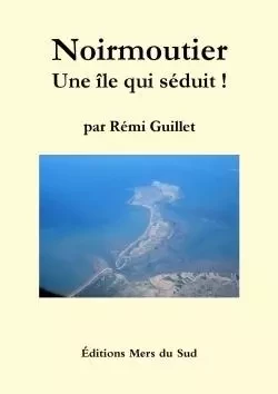 Noirmoutier : Une île qui séduit - Rémi Guillet - LULU