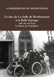 Le duc de la Salle de Rochemaure à la Belle Epoque suivi de son texte "La Dame de Casteldoze"