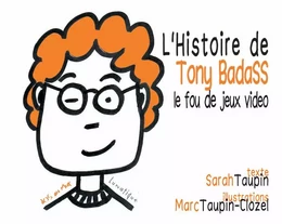 L'histoire de Tony Badass, le fou de jeux vidéo