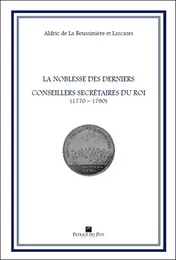 LA NOBLESSE DES DERNIERS CONSEILLERS SECRETAIRES DU ROI (1770-1790)