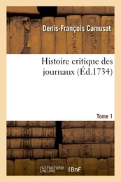 Histoire critique des journaux. T01