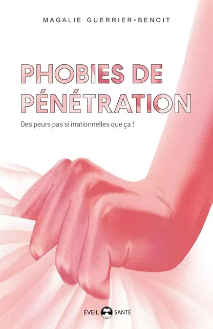 Phobies de pénétration - Magalie Guerrier-Benoit - DE L EVEIL