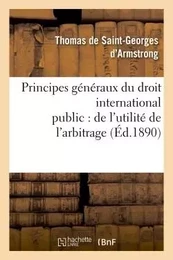 Principes généraux du droit international public : de l'utilité de l'arbitrage