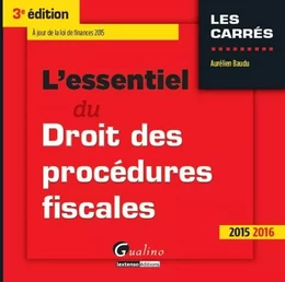 l'essentiel du droit des procédures fiscales 2015-2016 - 3ème édition