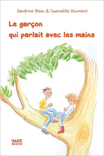 Le Garçon qui parlait avec les mains - Sandrine Beau - Alice editions