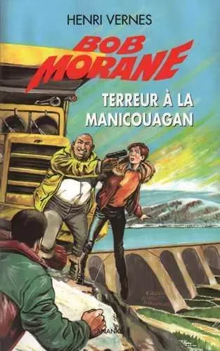 Bob Morane Terreur à la Manicouagan - Henri VERNES - ANANKE