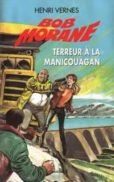 Bob Morane Terreur à la Manicouagan