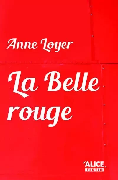 La Belle rouge - Anne Loyer - Alice editions