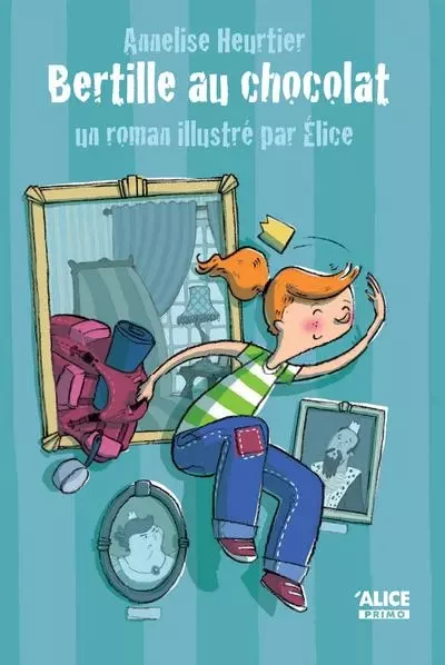 Bertille au chocolat - Annelise Heurtier - Alice editions