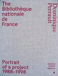 The Bibliothèque nationale de France - Dominique Perrault - Portrait of a project