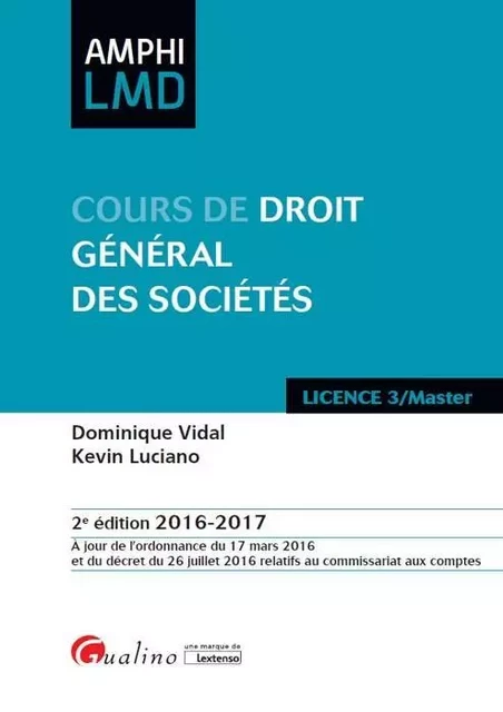 cours de droit général des sociétés 2016-2017 - 2ème édition - Dominique Vidal, Kevin Luciano - GUALINO