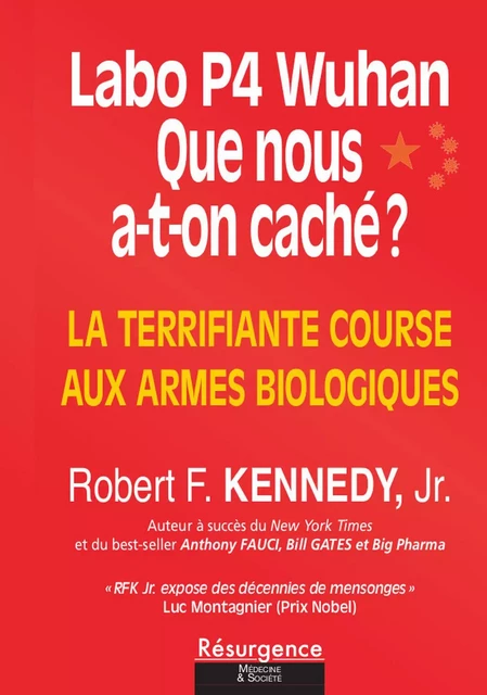 Labo P4 Wuhan - Que nous a-t-on caché ? La terrifiante course aux armes biologiques - Robert F. Kennedy Jr. - MARCO PIETTEUR RESURGENCE