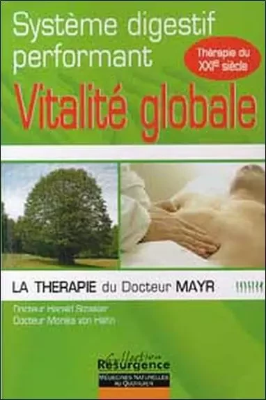 Vitalité globale - Dr Mayr - Système digestif - Harald Stossier, Monika von Hahn - MARCO PIETTEUR RESURGENCE