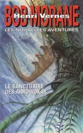 Bob Morane Le sanctuaire des Arrowukas