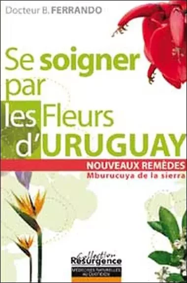 Se soigner par les fleurs d'Uruguay - Bernando Ferrando - MARCO PIETTEUR RESURGENCE