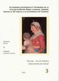 Le dossier historique et technique de la statue de Notre-Dame la brune, vénérée depuis le 16e siècle