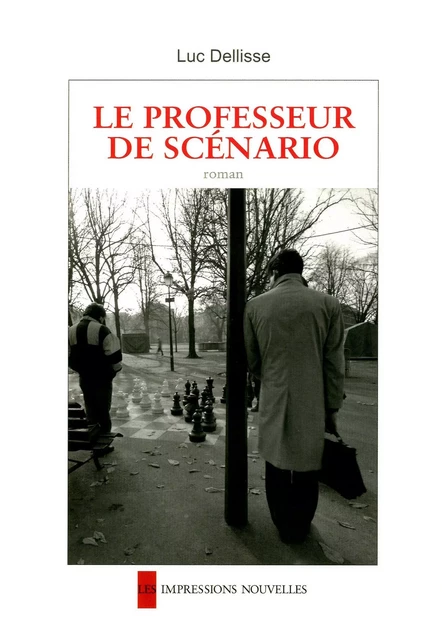 LE PROFESSEUR DE SCENARIO - Luc DELLISSE - IMPRESSIONS NOU