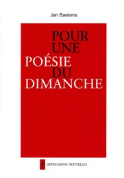 POUR UNE POESIE DU DIMANCHE