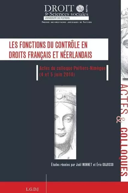 LES FONCTIONS DU CONTRÔLE EN DROITS FRANÇAIS ET NÉERLANDAIS - Éric Gojosso, Faculté de droit et des sciences sociales Université de Poitiers,  Radboud universiteit Nijmegen, Joël Monnet - UNIV POITIERS