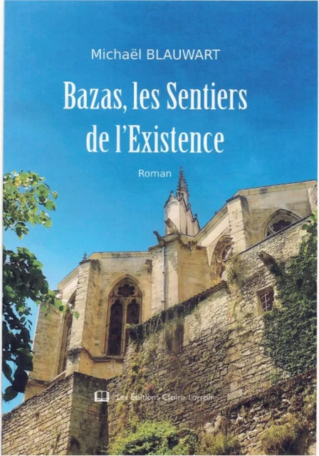 Bazas, les Sentiers de l'Existence - Michaël Blauwart - CLAIRE LORRAIN