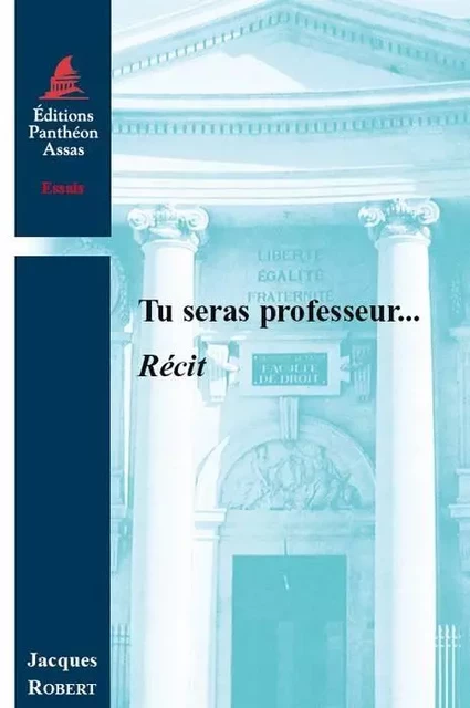 TU SERAS PROFESSEUR - Jacques Robert - PANTHEON ASSAS