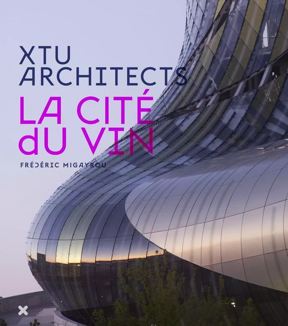 La Cité du Vin - XTU Architects - Frederic Migayrou - HYX