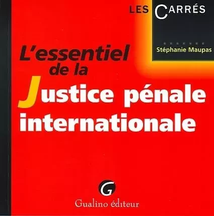 l'essentiel de la justice pénale internationale -  Maupas s. - GUALINO