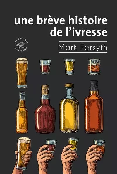 Une brève histoire de l'ivresse - Mark Forsyth - Les editions du sonneur