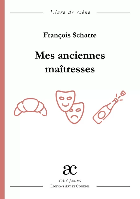 Mes anciennes maîtresses - François Scharre - ART ET COMEDIE