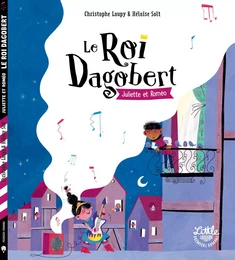 Le roi Dagobert : Juliette & Roméo