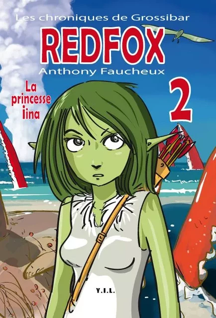 Les chroniques de Grossibar, Red Fox, Tome 2, la princesse Iina - Faucheux Anthony - YIL