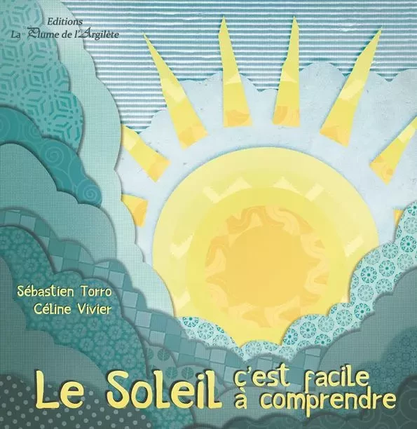 Le soleil, c'est facile à comprendre - LIVRE + CD - S Torro, C Vivier - PLUME ARGILETE