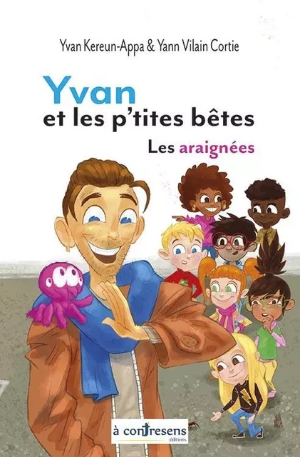 Yvan et les p’tites bêtes  - Yvan et les araignées - Yvan Kereun-Appa, YANN VILAIN CORTIE - A CONTRESENS