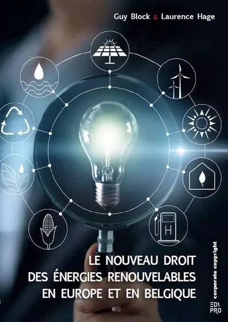 Le Nouveau Droit des Energies renouvelables en Europe et en Belgique 2021 - Laurence Hage, Guy Block - EDI PRO