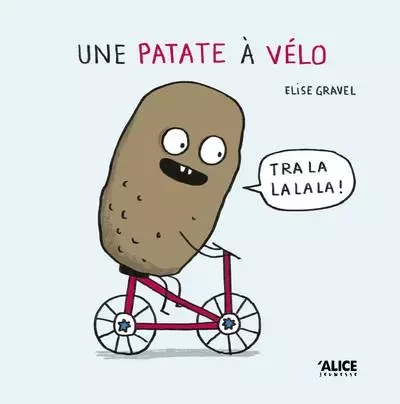 Une patate à vélo - Élise Gravel - Alice editions