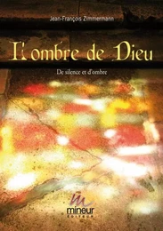 L'OMBRE DE DIEU (De silence et d'ombre)