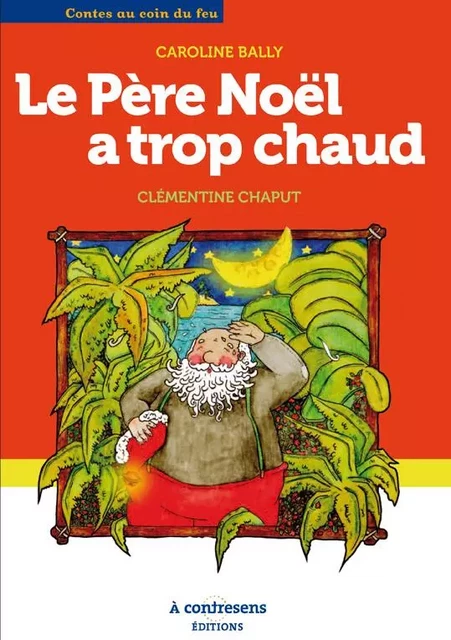 LE PERE NOEL A TROP CHAUD -  BALLY/CHAPUT - A CONTRESENS