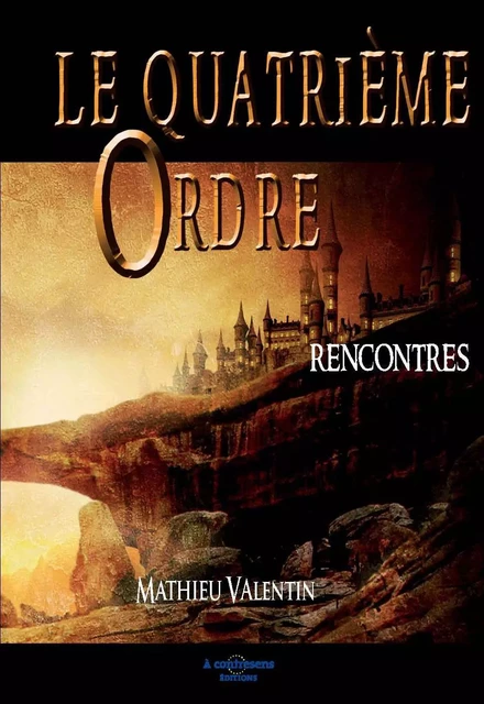 LE QUATRIEME ORDRE  Rencontres LIVRE I - Mathieu Valentin - A CONTRESENS