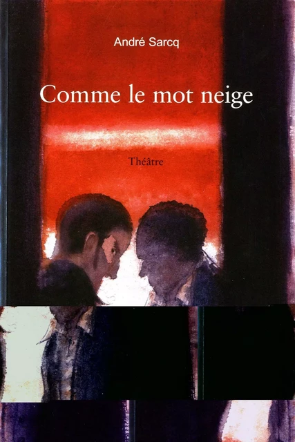 COMME LE MOT NEIGE - André SARCQ - IMPRESSIONS NOU