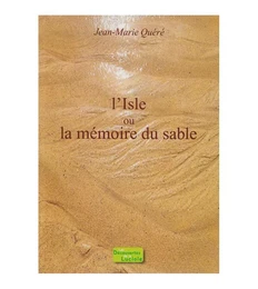 L'ISLE OU LA MEMOIRE DU SABLE