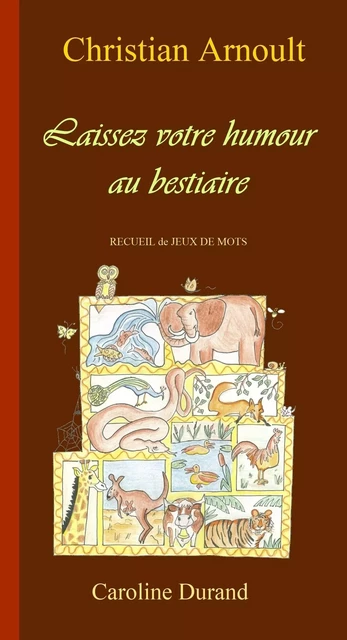 Laissez votre humour au bestiaire - Christian Arnoult - CAROLINE DURAND